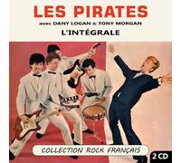 Les Pirates Avec Dany Logan & Tony Morgan : L'intégrale (Collection Rock Français) - 2 Cd