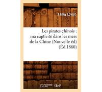 Fanny Loviot – Les pirates chinois : ma captivité dans les mers de la Chine – Nouvelle éd. (1860)