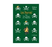 Les Pirates! dans: une aventure avec Napoléon - Gideon Defoe - Le Dilettante - broché - Roman