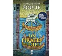 Les Pirates de Dieu François-Henri Soulié (Auteur)