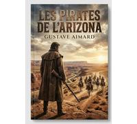 Les Pirates de l'Arizona: L'épopée d'un chasseur dans l'Arizona sauvage