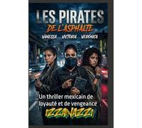 Les Pirates de l'Asphalte: Un thriller mexicain de loyauté et de vengeance