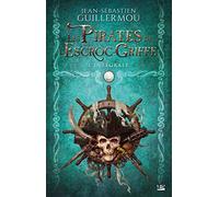Les Pirates de L'Escroc-Griffe T1 Les Terres Interdites: Les Pirates de L'Escroc-Griffe