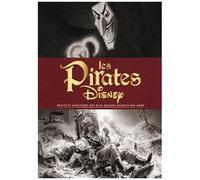 Les Pirates Disney - Récits Et Aventures Des Plus Grands Bandits Des Mers