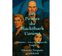 Les Pirates du BlackShark L'animé: Saison 1 : Les 7 Reliques du Temps