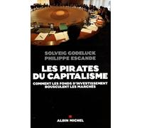 Les Pirates du capitalisme: Comment les fonds d'investissement bousculent les marchés