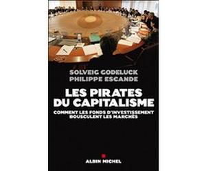 Les Pirates du capitalisme Philippe Escande (Auteur), Solveig Godeluck (Auteur)