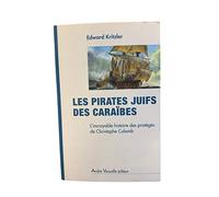Les pirates juifs des Caraïbes: L'incroyable histoire des protégés de Christophe Colomb