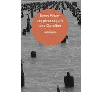 Les pirates juifs des caraibes L'incroyable histoire des protégés de Christophe Colomb - Edward Kritzler - Eclat Eds De L' - Poche - Récit