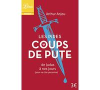 Les Pires Coups de pute: de Judas à nos jours (pour ne citer personne)