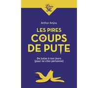Les pires coups de pute De Judas à nos jours (pour ne citer personne) - Arthur Anjou - Librio - Poche - Anthologie