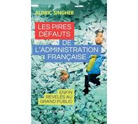 Les pires défauts de l'administration française: Enfin révélés au grand public
