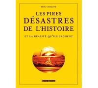 Les pires désastres de l'histoire et la réalité qu'ils cachent