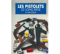 LES PISTOLETS 22 LONG RIFLE A UN COUP Hors-série N°1 de la Gazette des Armes