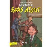 Les pistolets de Sans Atout Pierre Boileau (Auteur), Daniel Ceppi (Illustration)