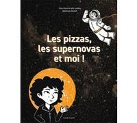 Les pizzas, les supernovas et moi ! Nina Skaro (Auteur), Julie Lardon (Auteur), Stéphane Nicolet (Illustration)
