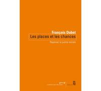 Les Places et les chances Repenser la justice sociale - François Dubet - Seuil - broché - Essai