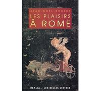 Les Plaisirs à Rome - Jean-Noël Robert - Belles Lettres - broché - Essai