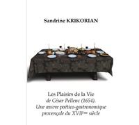 Les Plaisirs De La Vie, De César Pellenc (1654) - Une Oeuvre Poético-Gastronomique Provençale Du Xviième Siècle