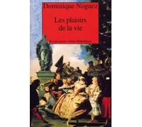 Les Plaisirs de la vie - Dominique Noguez - Rivages - Poche - Essai