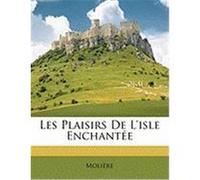 Les Plaisirs de L'Isle Enchante Molire, Molire (Auteur)