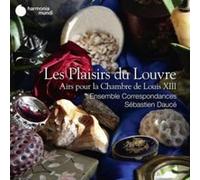 Les Plaisirs du Louvre Airs pour la Chambre de Louis XIII