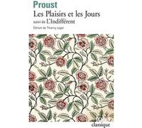 Les Plaisirs et les Jours / L'Indifférent et autres textes Marcel Proust (Auteur), Thierry Laget (Edité par)