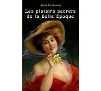 Les plaisirs secrets de la Belle époque