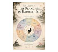 Les Planches de Radiesthésie: Outil d'observation - Compréhension - Harmonisation