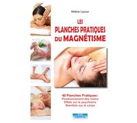 Les planches pratiques du magnétisme - 40 Planches Pratiques : Positionnement des mains - Effets sur le psychisme
