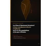 Les Plans d'Ajustement Structurel (PAS) et leurs conséquences directes et indirectes sur la vie des populations et des pays Africains: Bilan d'une ... héritages et perspectives pour le 21ᵉ siècle