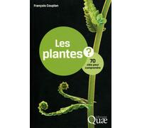 Les plantes ? 70 clés pour comprendre - François Couplan - Quae - broché - Guide