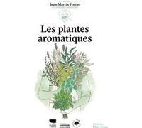 Les Plantes aromatiques Jean-Martin Fortier (Auteur), Flore Avram (Illustration)