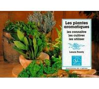 Les Plantes Aromatiques. Les Connaitre, Les Cultiver, Les Utiliser