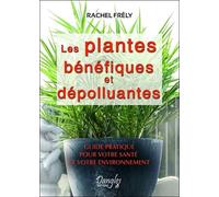 Les plantes bénéfiques et dépolluantes - Rachel Frély - Dangles - broché - Livre