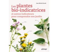 Les plantes bio-indicatrices et autres indicateurs pour comprendre son jardin - Jean-Michel Groult - Eugen Ulmer Eds - broché - Guide