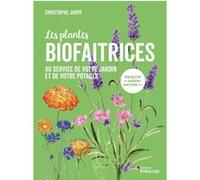 Les plantes biofaitrices Christophe Jarry (Auteur)
