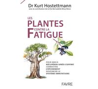 Les plantes contre la fatigue - Kurt Hostettmann - Favre Pierre-Marcel Eds - broché - Guide