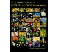 Les plantes dans la Bible Guide de la flore en Terre Sainte - Solange Maillat - Desiris Eds - relié - Beau livre