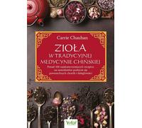 Les plantes dans la médecine traditionnelle chinoise. Terminé - Carrie Chauhan (Literatur über Gesundheit auf Polnisch)