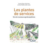 Les plantes de services Vers de nouveaux agroécosystèmes - Caroline Djian-Caporalino - Quae - broché - Scolaire / Universitaire