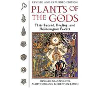 Les plantes des dieux : leurs pouvoirs sacrés, curatifs et hallucinogènes
