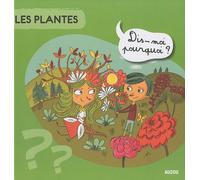 LES PLANTES DIS MOI POURQUOI