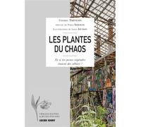 Les plantes du chaos Et si les pestes végétales étaient des alliées ? - Thierry Thévenin - Vieilles Racines Et Jeunes Pousses - broché - Guide