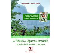 Les plantes et légumes essentiels du jardin du moyen âge à nos jours: Alimentation et soins : vers l'autonomie et l'abondance
