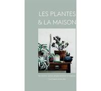 Les Plantes & La Maison - Succulentes, Cactées, Plantes Aériennes Et Tropicales