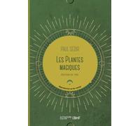 Les plantes magiques : botanique occulte, constitution secrète des végétaux, vertus des simples