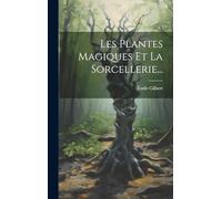 Les Plantes Magiques Et La Sorcellerie...