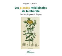 Les plantes médicinales de la Charité: Des Simples pour les Simples