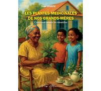 Les plantes médicinales de nos grands-mères Comment mieux les identifier - Yvon Joseph - Neg Mawon - broché - Guide